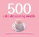 500 Cake Decorating Motifs